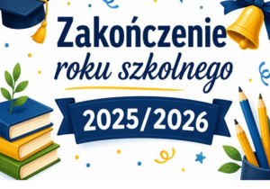 Zdjęcie przedstawia plakat dotyczący zakończenia roku szkolnego